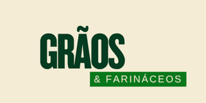 Grãos e Farináceos